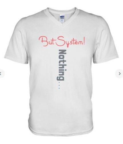 But System Nothing t-shirt V-Neck T-Shirt