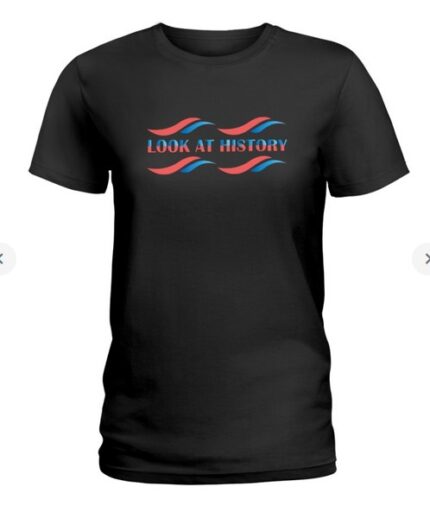 Look At History T-shirt Ladies T-Shirt