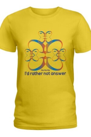 I'd rather not answer t-shirt Ladies T-Shirt