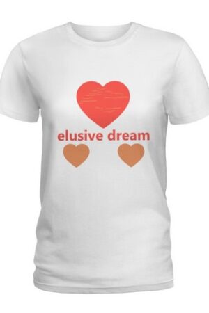 Elusive Dream  Ladies T-Shir