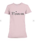 Focus On T-shirt Premium Fit Ladies Tee