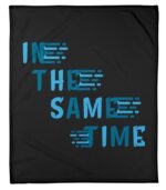 In the same time T-shirt Fleece Blanket