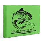 Fishing Doesn't Matter T-shirt Gallery Wrapped Canvas Prints