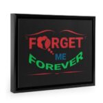 Forget Me Forever T Shirt Floating Framed Canvas Prints Black