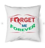 Forget Me Forever T Shirt Indoor Pillow