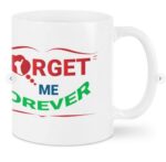 Forget Me Forever T Shirt Mugs