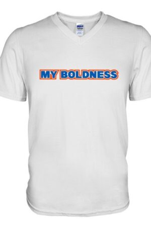 My Boldness T Shirt V Neck T Shirt