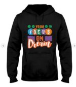 Focus On Your Dream Hooded Sweatshirt