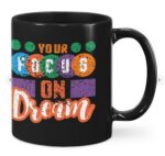 Focus On Your Dream Mugs