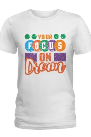 Focus On Your Dream T Shirt Motivational Typography Design